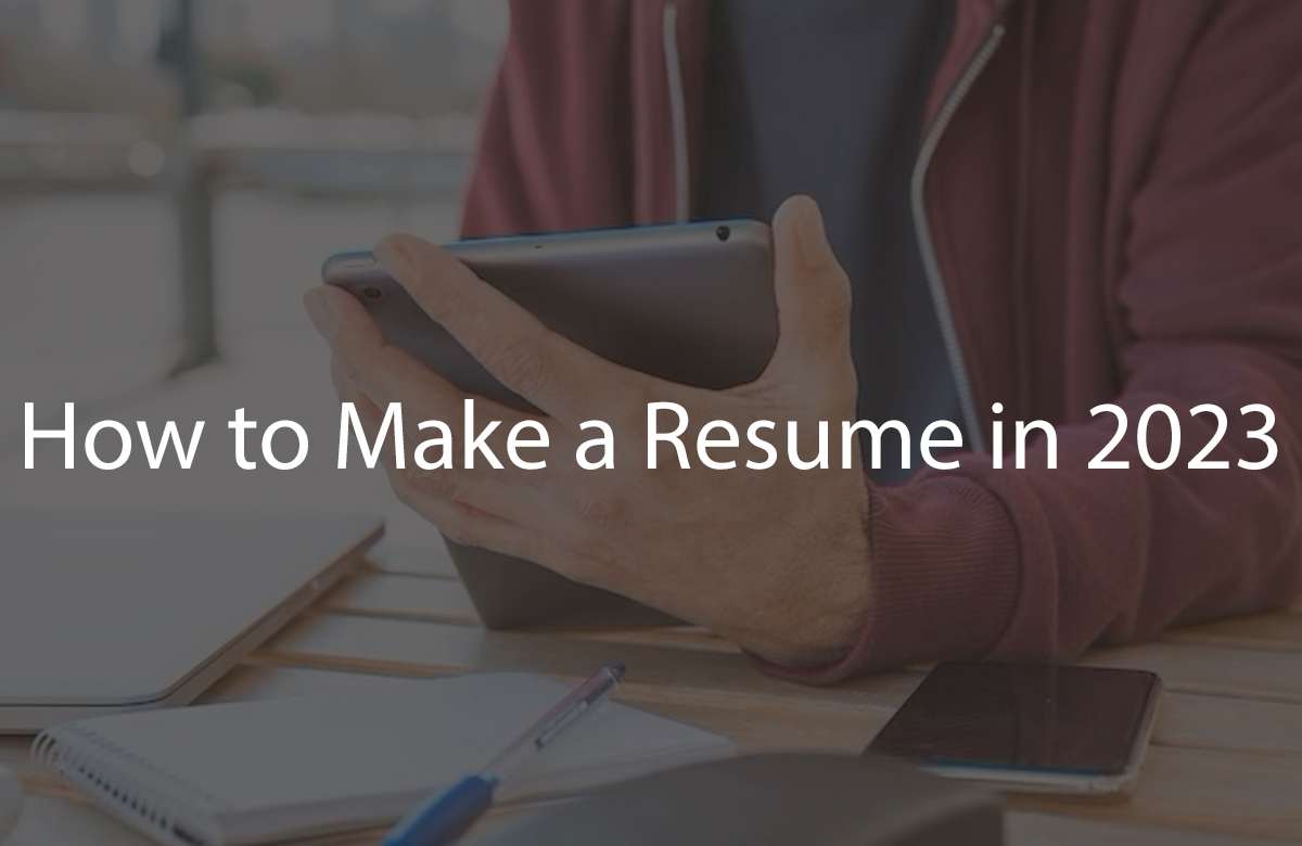 How to Make a Resume in 2023