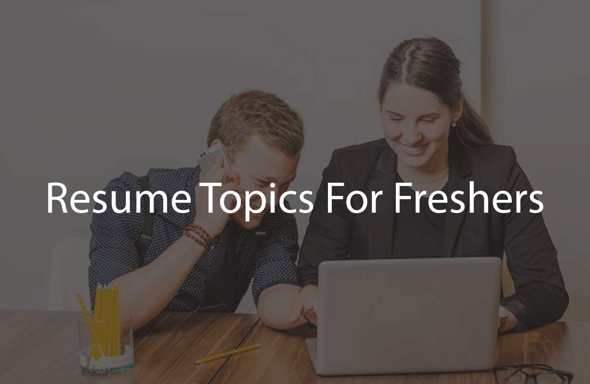 Resume Topics For Freshers (2)